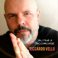 Riccardo Vello - Aiutami a ricominciare