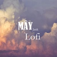 Jank - Mây (Lofi)