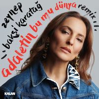 Zeynep Bakşi Karatağ - Adaletin Bu mu Dünya (Remix)