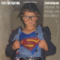 Five For Fighting - Superman (For Alon, the Hostages, and their families)