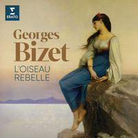 Georges Bizet - L'oiseau rebelle