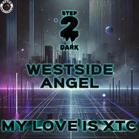Westside Angel - My Love Is Xtc
