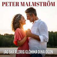Peter Malmström - Jag ska aldrig glömma dina ögon
