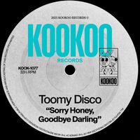 Toomy Disco - Sorry Honey, Goodbye Darling