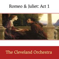 The Cleveland Orchestra - Romeo & Juliet: Act 1