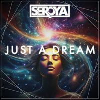 SEROYA - Just a Dream