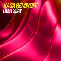 Kasa Remixoff - I just slay
