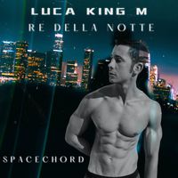 Spacechord - Luca King M - Re Della Notte