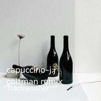Trackwasher - Capuccino (J.j coltman Remix)