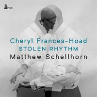 Matthew Schellhorn - FRANCES-HOAD: Stolen Rhythm (Single)