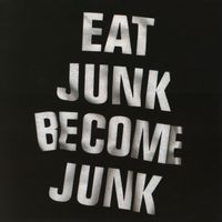 Six. By Seven - Eat Junk Become Junk