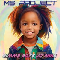 Ms Project - Gimme hope Jo'Anna