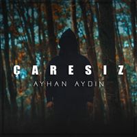 Ayhan Aydın - Çaresiz