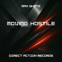 Max White - Moving Hostile