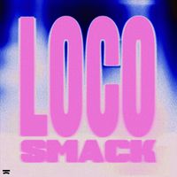 SMACK - Loco