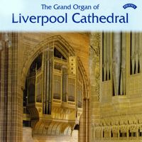 Ian Tracey - The Grand Organ of Liverpool Cathedral