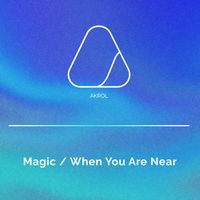 Akrol - Magic / When You Are Near