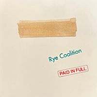 Rye Coalition - Paid In Full