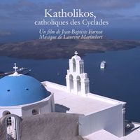Laurent Marimbert - Katholikos, catholiques des Cyclades (Bande originale du film de Jean-Baptiste Farran)