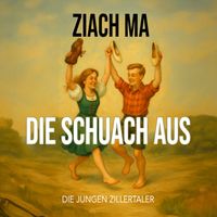 Die jungen Zillertaler - Ziach ma di Schuach aus