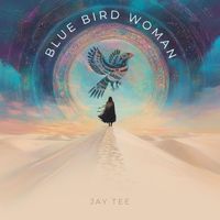 Jay Tee - Bluebird Woman