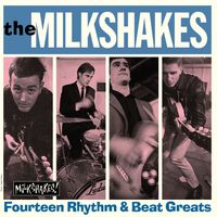 The Milkshakes - Fourteen Rhythm & Beat Greats (Mono Version)