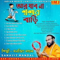 Sanajit Mandal - Aar Jabona Sasur Bari