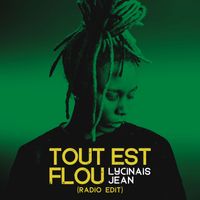 Lycinaïs Jean - Tout est flou (Radio Edit)