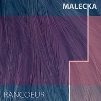 Malecka - Rancœur