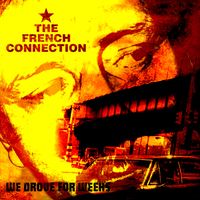 The French Connection - We Drove for Weeks