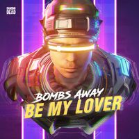Bombs Away - Be My Lover