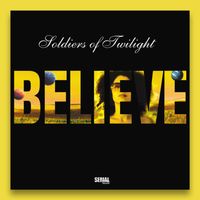 Soldiers Of Twilight - Believe (2024 Remaster)