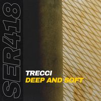 Trecci - Deep and Soft