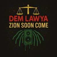 DEM LAWYA - Zion Soon Come