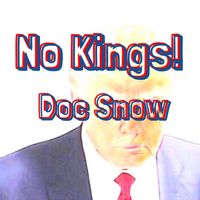 Doc Snow - No Kings!
