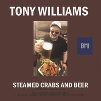 Tony Williams - Steamed Crabs and Beer