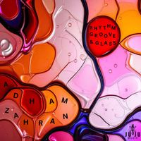 Adham Zahran - Rhythm, Groove & Glass