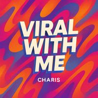 Charis - Viral With Me