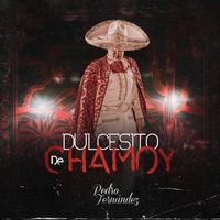 Pedro Fernández - Dulcesito De Chamoy