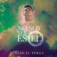 Samuel Pérez - No Soy Yo... Es Él