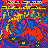 Nick Jones Experience - The DJ Bar Series