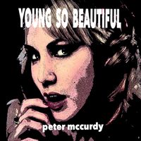 Peter McCurdy - YOUNG SO BEAUTIFUL