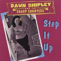 Dawn Shipley & the Sharp Shooters - Step It Up