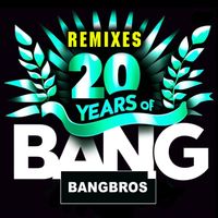 Bangbros - 20 Years of Bang (Remixes)