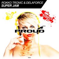 Rokko Tronic & delaForce - Super Jam