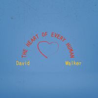 David Walker - The Heart of Every Human