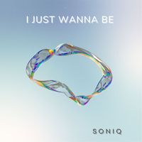 SoniQ - I Just Wanna Be