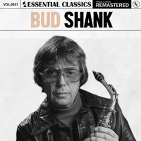 Bud Shank - Essential Classics, Vol. 857: Bud Shank