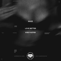 Mage - Love Better, Kiss Faster