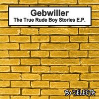 Gebwiller - The True Rude Boy Stories
